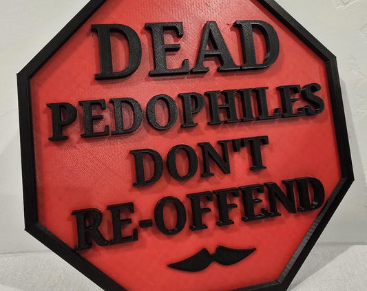Dead Pedophiles Don't Re-Offend - 3D Wall Art - Stop Sign - Save The Children